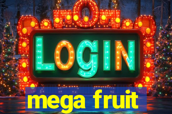 mega fruit