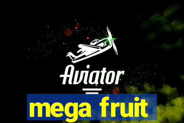 mega fruit