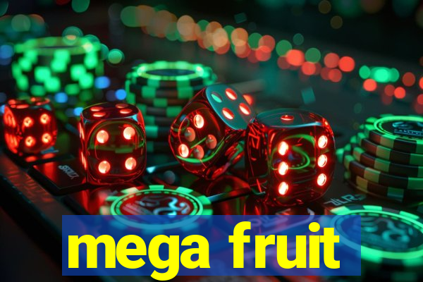 mega fruit