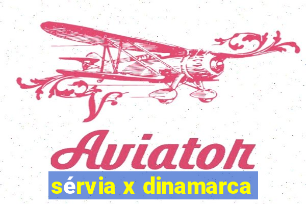 sérvia x dinamarca