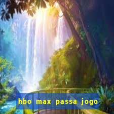 hbo max passa jogo ao vivo