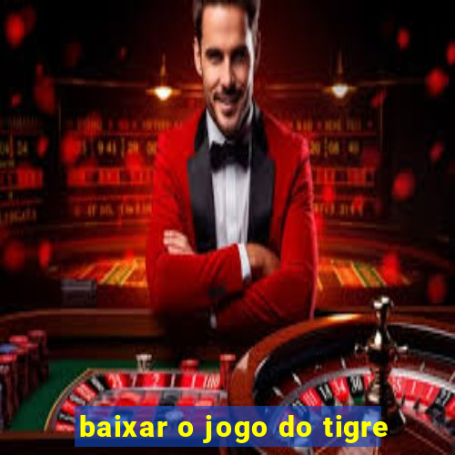 baixar o jogo do tigre