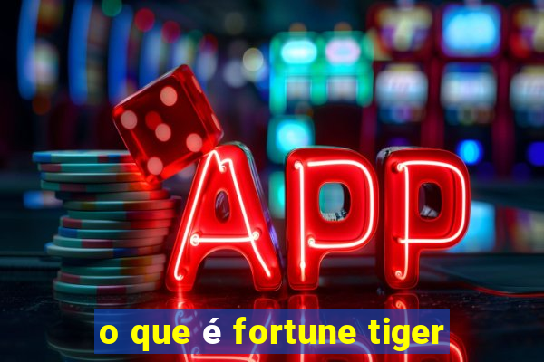 o que é fortune tiger