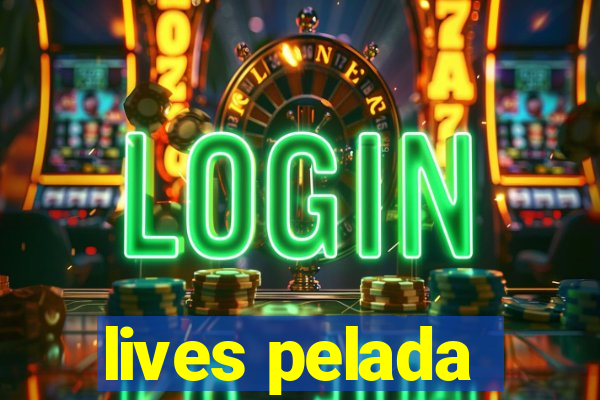 lives pelada