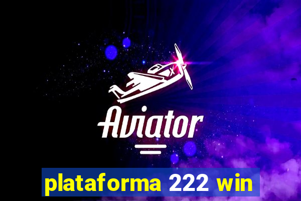 plataforma 222 win