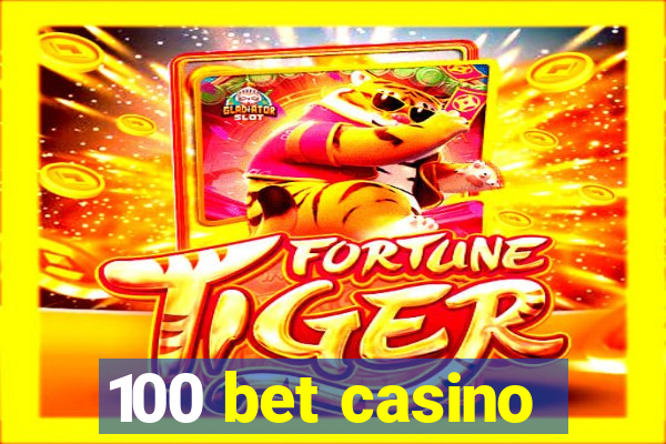 100 bet casino