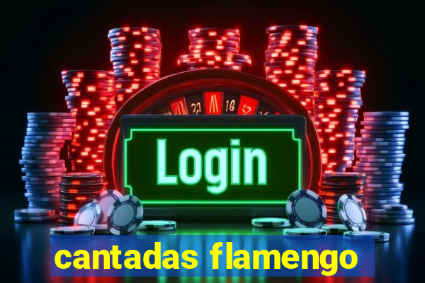 cantadas flamengo