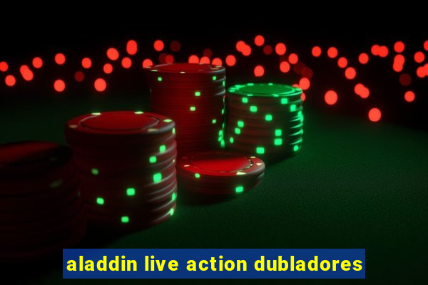 aladdin live action dubladores