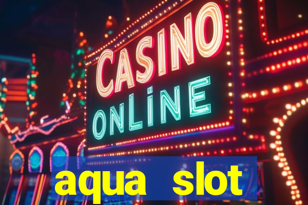 aqua slot porcentagem de jogos