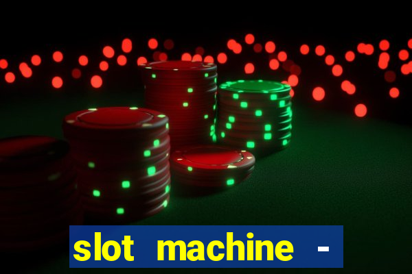 slot machine - free casino