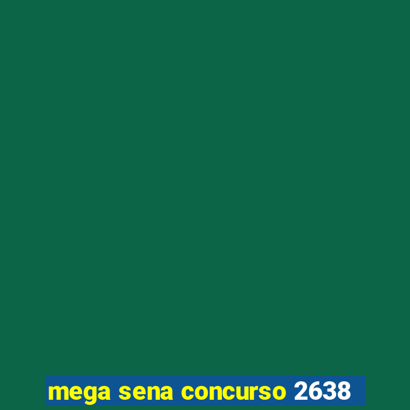 mega sena concurso 2638