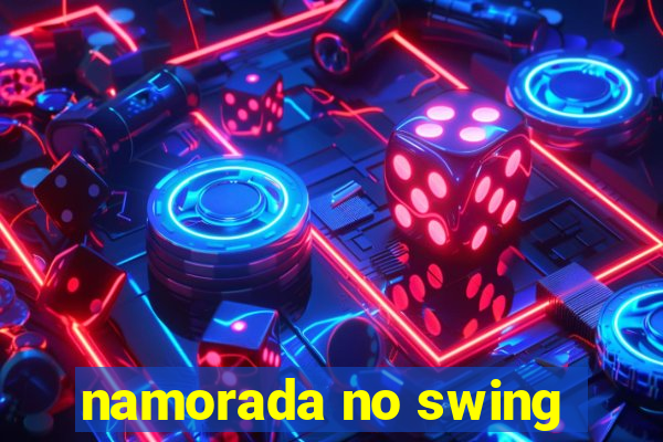 namorada no swing