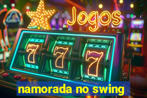 namorada no swing