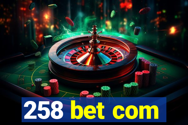 258 bet com