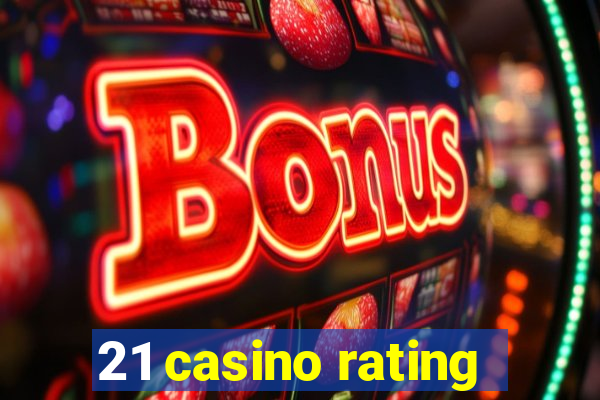 21 casino rating