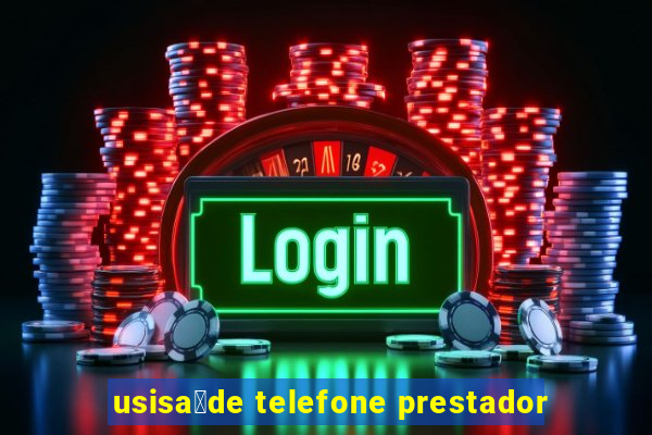 usisa煤de telefone prestador