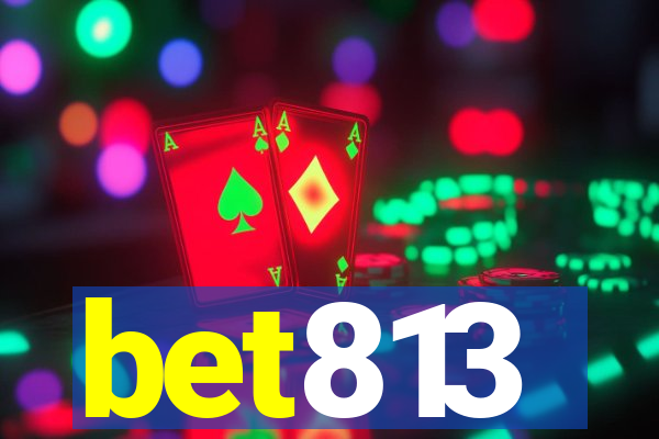 bet813