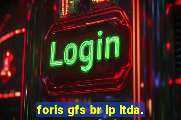 foris gfs br ip ltda.