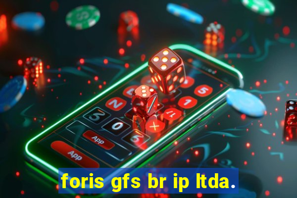 foris gfs br ip ltda.