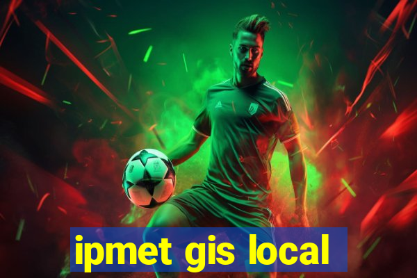 ipmet gis local