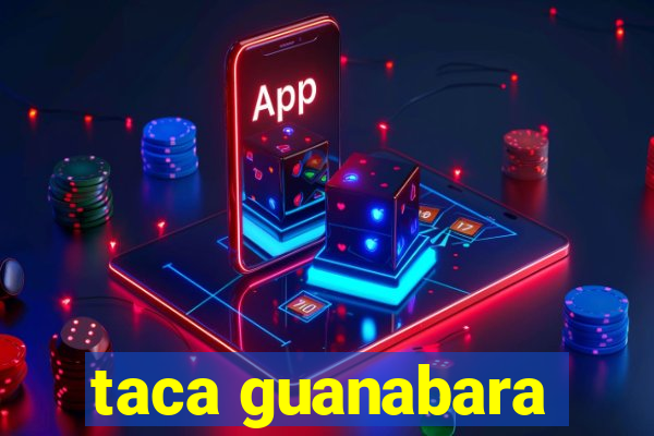 taca guanabara