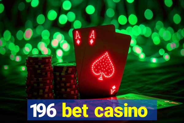 196 bet casino