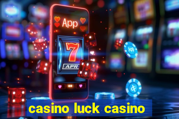 casino luck casino