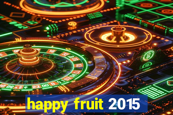 happy fruit 2015