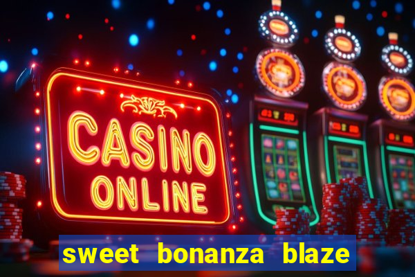 sweet bonanza blaze como jogar