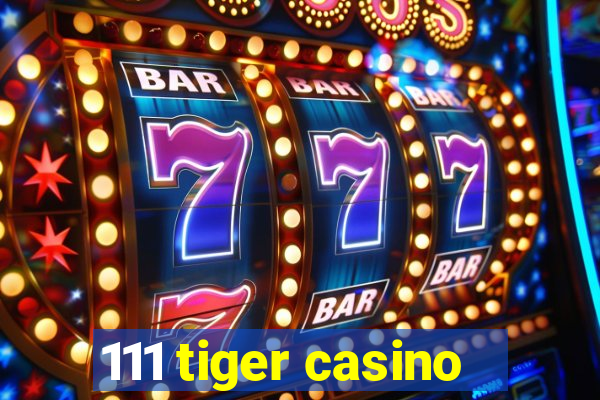 111 tiger casino