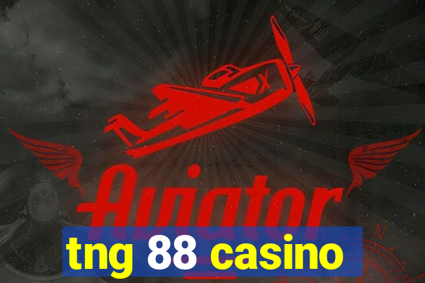 tng 88 casino