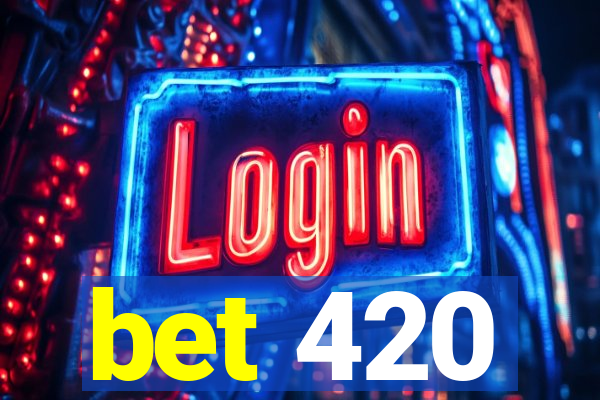 bet 420