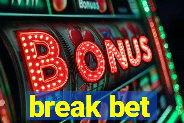 break bet