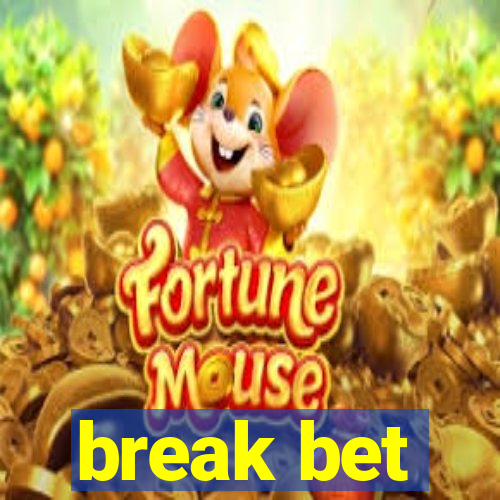 break bet