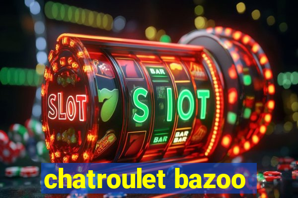 chatroulet bazoo