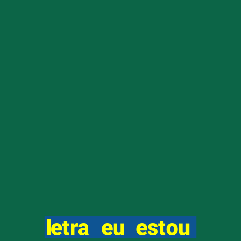 letra eu estou contigo, filho