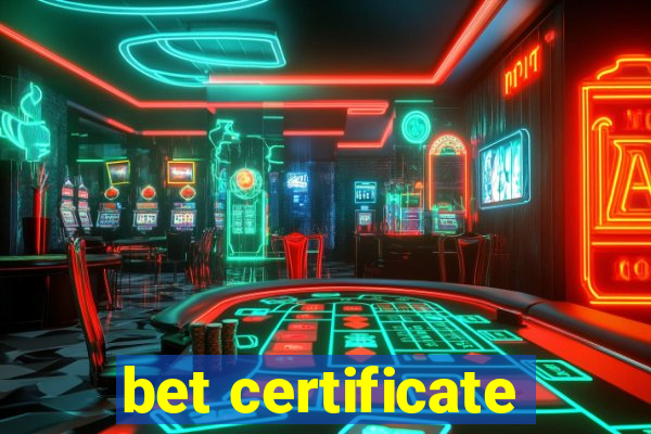 bet certificate