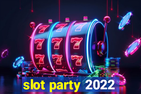 slot party 2022