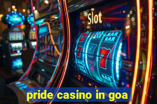 pride casino in goa