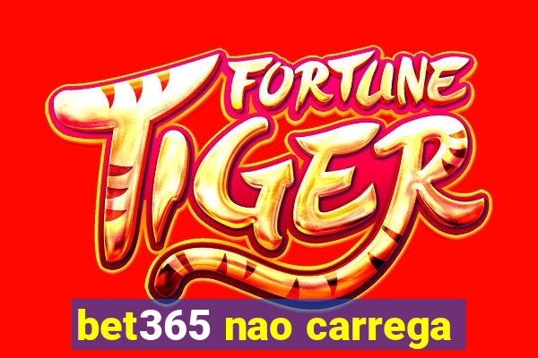 bet365 nao carrega