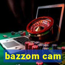 bazzom cam