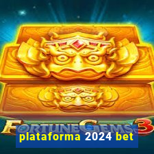 plataforma 2024 bet