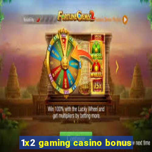 1x2 gaming casino bonus