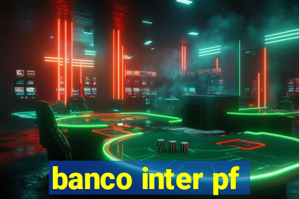 banco inter pf