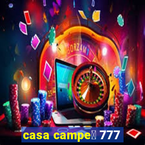 casa campe茫 777