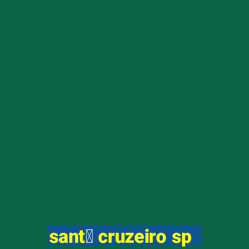 sant茅 cruzeiro sp