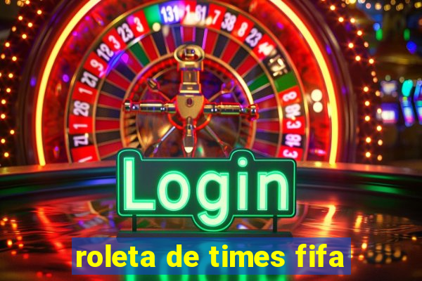 roleta de times fifa