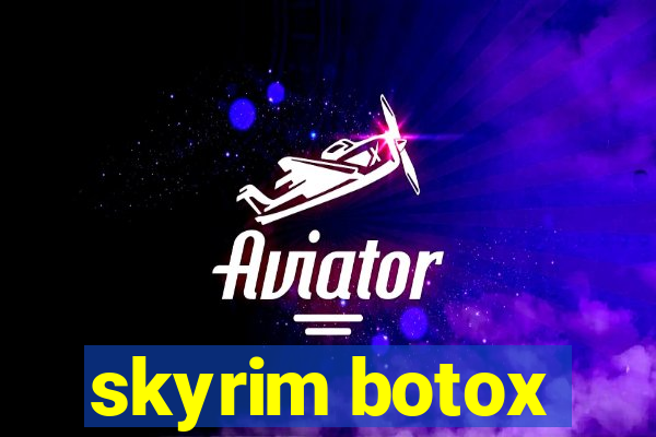 skyrim botox