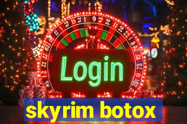 skyrim botox