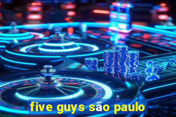 five guys são paulo